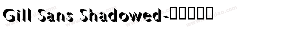 Gill Sans Shadowed字体转换